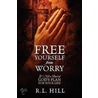 Free Yourself From Worry by R.L. Hill