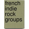 French Indie Rock Groups door Not Available