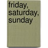 Friday, Saturday, Sunday door David S. Cunningham