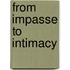 From Impasse to Intimacy