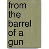 From The Barrel Of A Gun by Gerald Horne