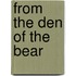 From The Den Of The Bear