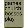 Games Church Bosses Play door Carl R. Hobbs