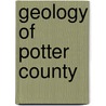 Geology Of Potter County by Franklin Platt