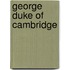 George Duke Of Cambridge