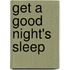 Get A Good Night's Sleep
