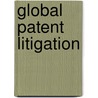 Global Patent Litigation door Willem Hoyng