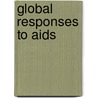 Global Responses To Aids door Cristiana Bastos