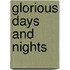 Glorious Days And Nights