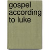 Gospel According To Luke door Matthew Brown Riddle