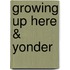 Growing Up Here & Yonder