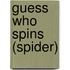 Guess Who Spins (Spider)
