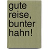 Gute Reise, bunter Hahn! door Eric Carle