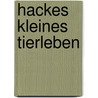 Hackes kleines Tierleben door Axel Hacke