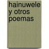 Hainuwele y Otros Poemas by Chantal Maillard