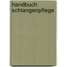Handbuch Schlangenpflege door Marcel Hoffmann