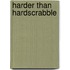 Harder Than Hardscrabble