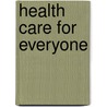 Health Care for Everyone by Molly Jones