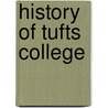 History Of Tufts College door Tufts University Class of 1897
