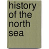 History of the North Sea by Not Available