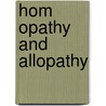 Hom Opathy And Allopathy door Erastus Edgerton Marcy