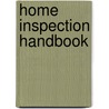 Home Inspection Handbook door John E. Traister