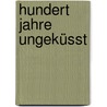 Hundert Jahre ungeküsst by Gabriella Engelmann