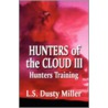 Hunters Of The Cloud Iii by L.S. Dusty Miller