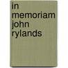 In Memoriam John Rylands by Samuel Gosnell Green