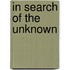 In Search Of The Unknown