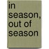 In Season, Out Of Season
