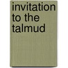 Invitation to the Talmud by Professor Jacob Neusner