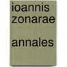 Ioannis Zonarae  Annales by Moritz Pinder