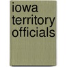 Iowa Territory Officials by Not Available