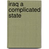 Iraq A Complicated State by Dr. Karim M.S. Al-Zubaidi
