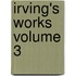 Irving's Works  Volume 3