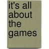 It's All About The Games by Letta Meinen