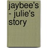 Jaybee's - Julie's Story door Lesley Silvester
