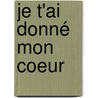 Je t'ai donné mon coeur door Marry Higgins Clark