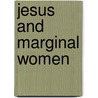 Jesus and Marginal Women door Stuart L. Love