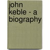 John Keble - A Biography door Walter Lock
