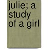 Julie; A Study Of A Girl door Robert Blatchford