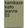 Kamikaze Kaito Jeanne 03 door Arina Tanemura