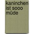 Kaninchen ist sooo müde