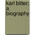 Karl Bitter; A Biography
