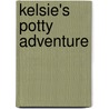 Kelsie's Potty Adventure by Cindy Prater