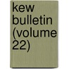 Kew Bulletin (Volume 22) by Kew Royal Botanic Gardens