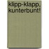 Klipp-Klapp, Kunterbunt!