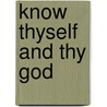 Know Thyself And Thy God door Ron Bateman