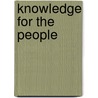 Knowledge For The People door Unknown Author